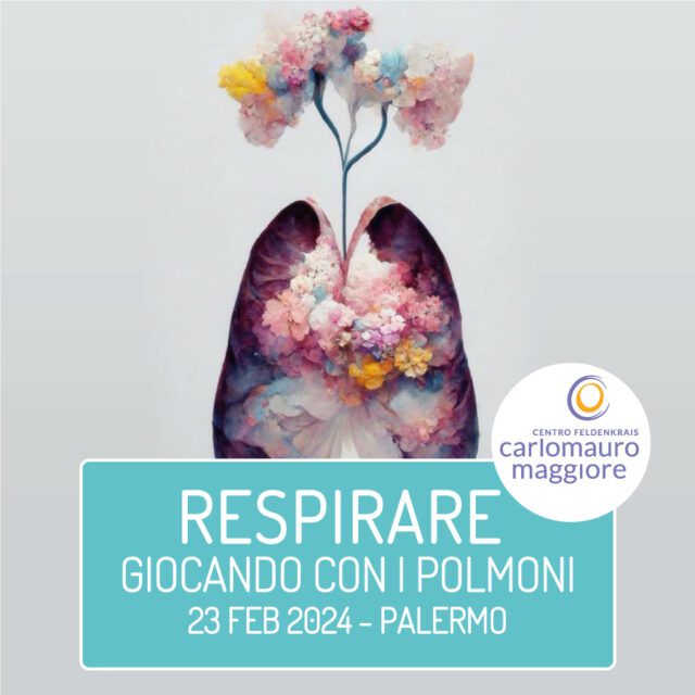 Seminario "Respirare giocando con i polmoni" 23 febbraio 2024 - condotto da Carlomauro Maggiore - Centro Feldenkrais Carlomauro Maggiore - Palermo